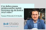 Czy dobra passa producentów mebli utrzyma się do końca 2021 roku?